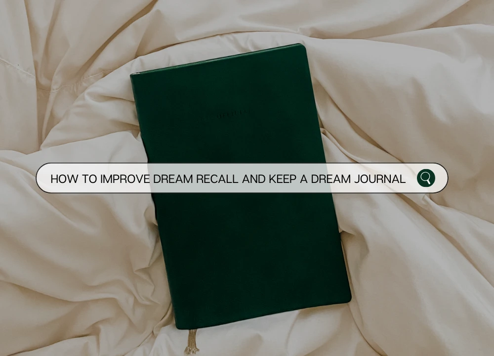 How to improve dream recall and keep a dream journal